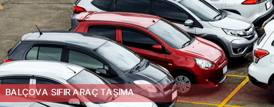 Balçova İlçemi Sıfır Araç Taşıma